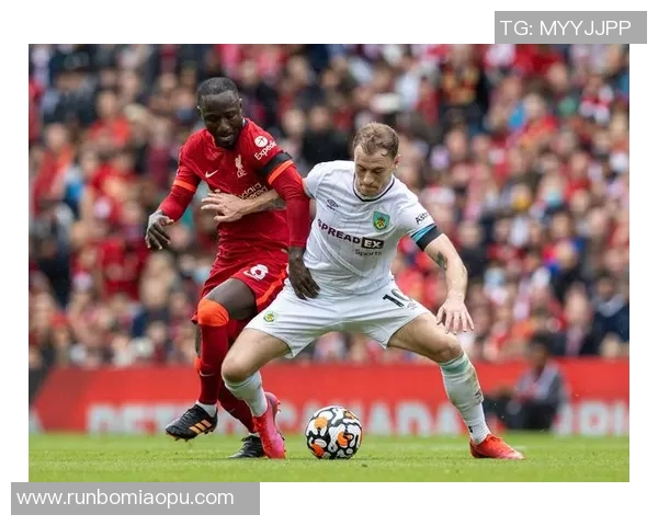 伯恩利与莱斯特城精彩对决直播全程回顾与分析